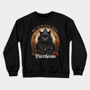 Purrtheism: Hail the Supreme Feline Crewneck Sweatshirt